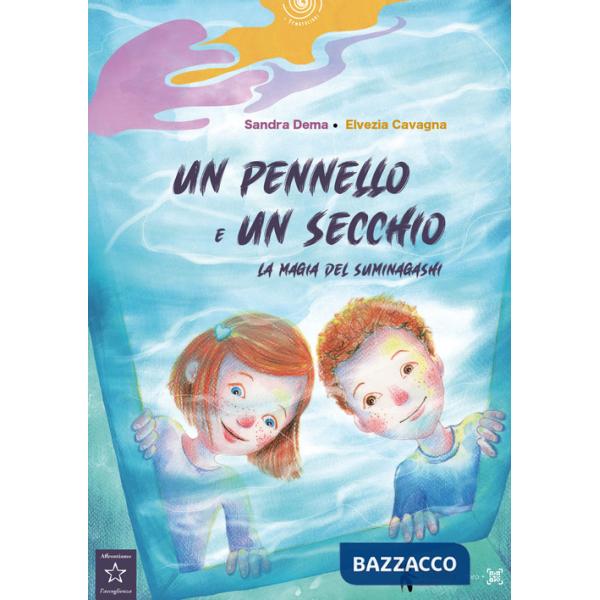 Pennello e un secchio. La magia del suminagashi. Ediz. illustrata (Un)