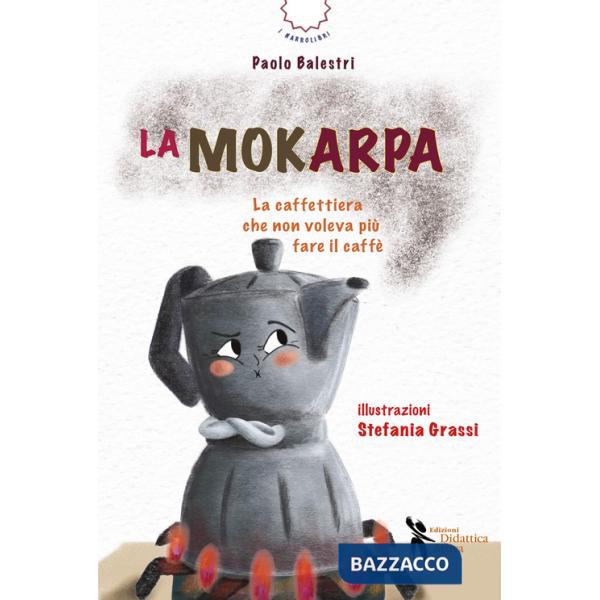 Mokarpa. La curiosa storia di una caffettiera (La)