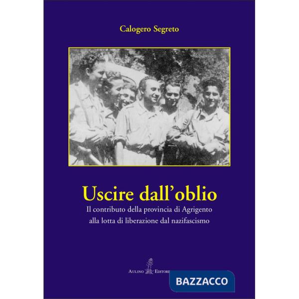 Uscire dall'oblio. Il contributo della provincia di Agrigento alla lotta di liberazione dal nazifascismo
