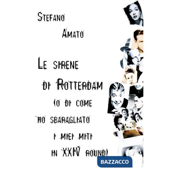 Sirene di Rotterdam (o di come ho sbaragliato i miei miti in XXIV round) (Le)