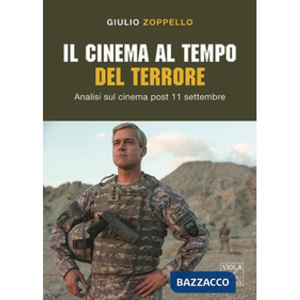 Cinema al tempo del terrore. Analisi sul cinema post 11 settembre (Il)