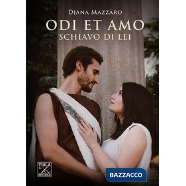 Schiavo di lei. Odi et amo