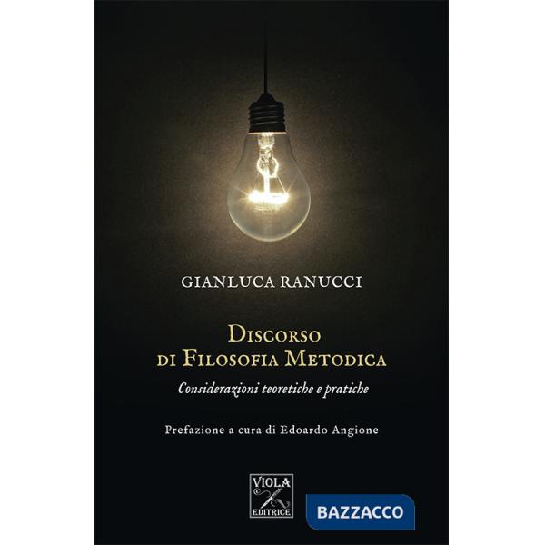 Discorso di filosofia metodica. Considerazioni teoretiche e pratiche