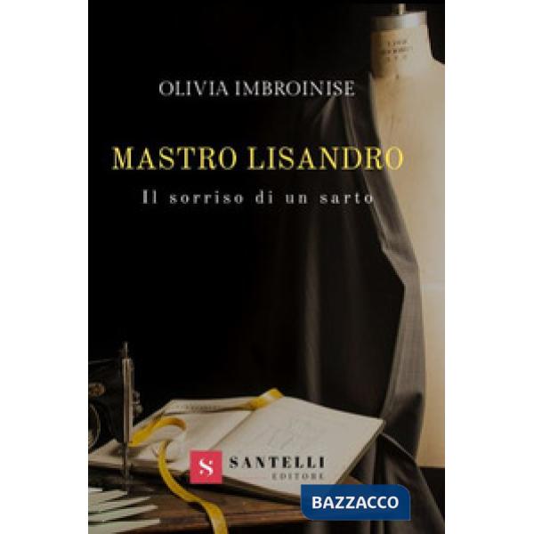 Mastro Lisandro. Il sorriso di un sarto