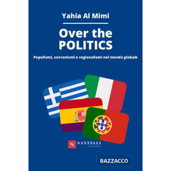 Over the politics. Populismi, sovranismi e regionalismi nel mondo globale