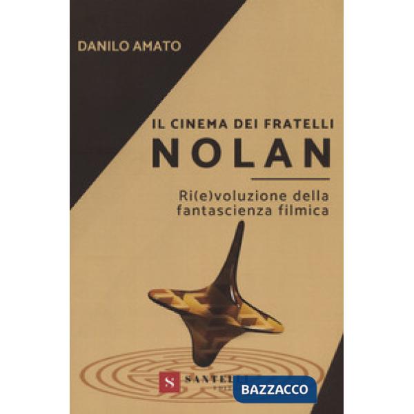 Cinema dei fratelli Nolan. Ri(e)voluzione della fantascienza filmica (Il)