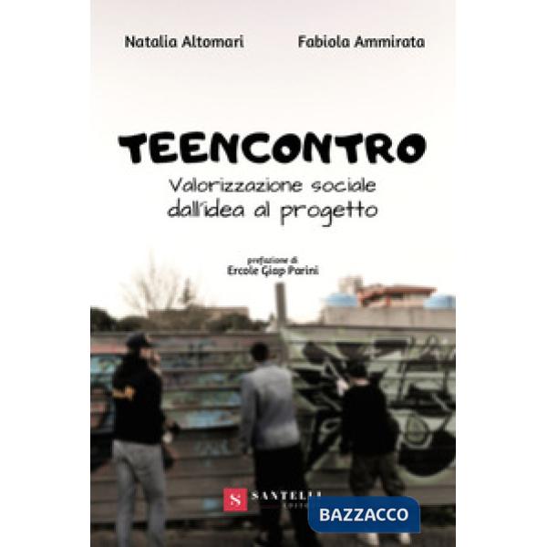 Teencontro. Valorizzazione sociale, dall'idea al progetto