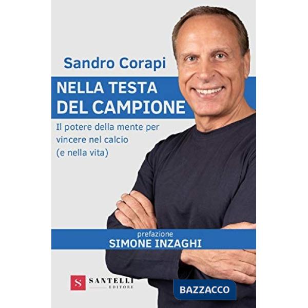 Nella testa del campione. Il potere della mente per vincere nel calcio (e nella vita)