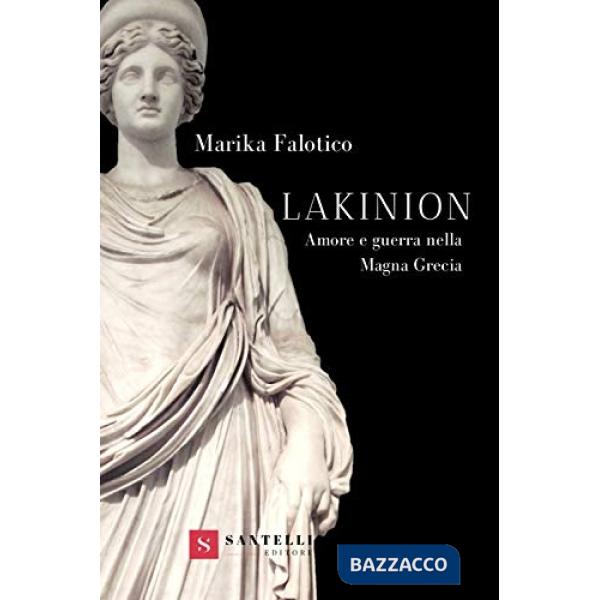 Lakinion. Amore e guerra nella Magna Grecia