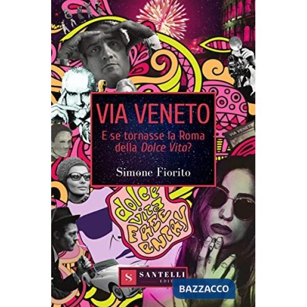 Via Veneto. E se tornasse la Roma della Dolce Vita?