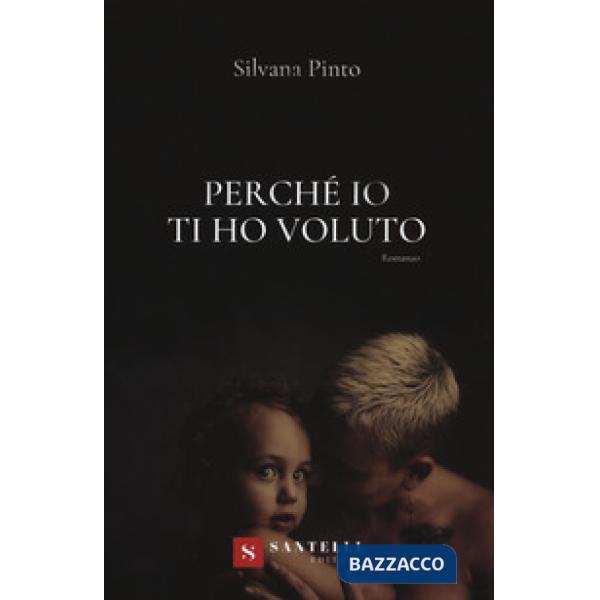 Perché io ti ho voluto