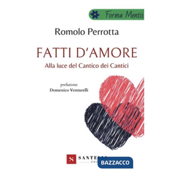 Fatti d'amore. Alla luce del Cantico dei cantici