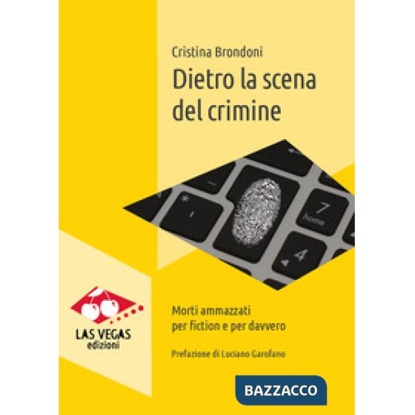 Dietro la scena del crimine. Morti ammazzati per fiction e per davvero