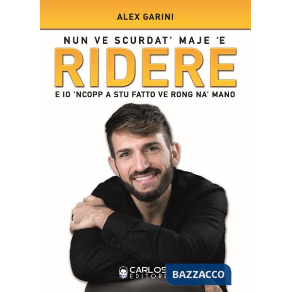 Nun ve scurdat' maje 'e ridere. E io 'ncopp a stu fatto ve rong na' mano