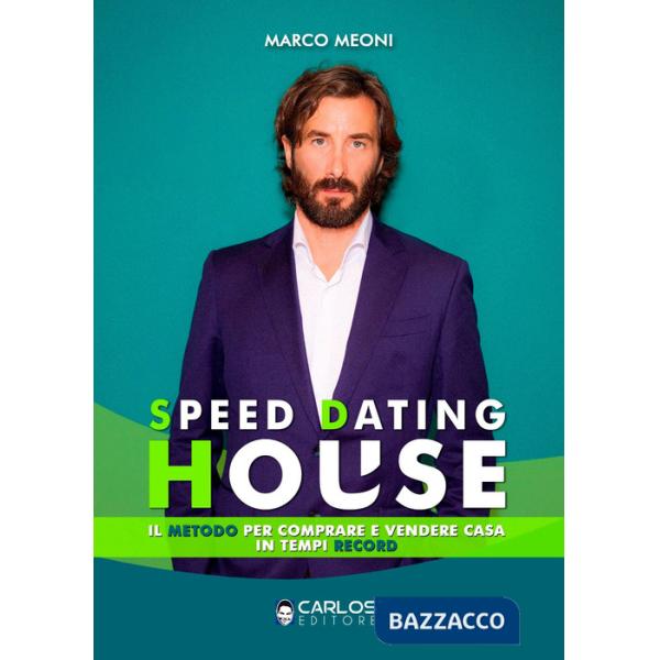 Speed dating house. Il metodo per comprare e vendere casa in tempi record. Ediz. integrale