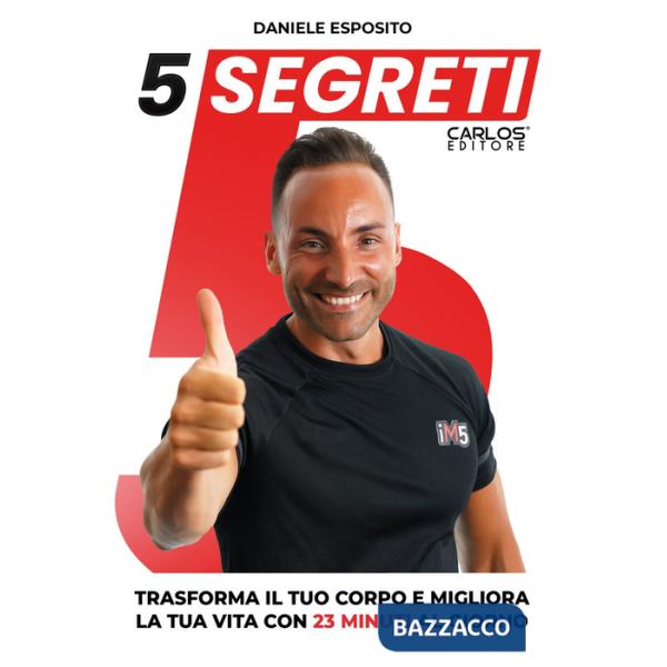5 Segreti. Trasforma il tuo corpo e migliora la tua vita con 23 minuti al giorno. Ediz. speciale