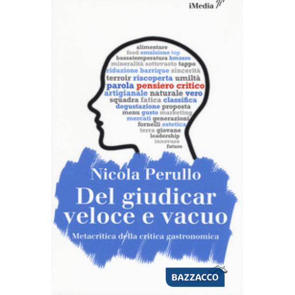 Del giudicar veloce e vacuo. Metacritica della critica gastronomica