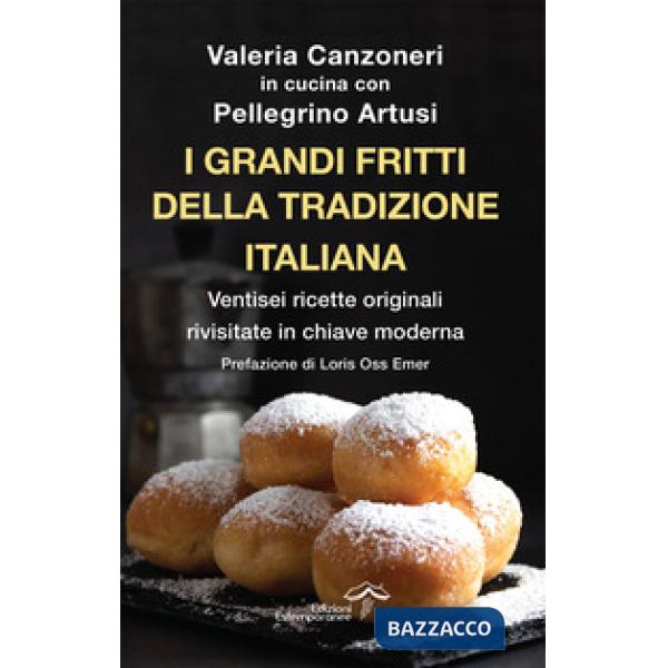 Grandi fritti della tradizione italiana. Ventisei ricette originali rivisitate in chiave moderna (I)