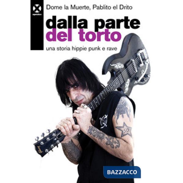 Dalla parte del torto. Una storia hippie punk e rave