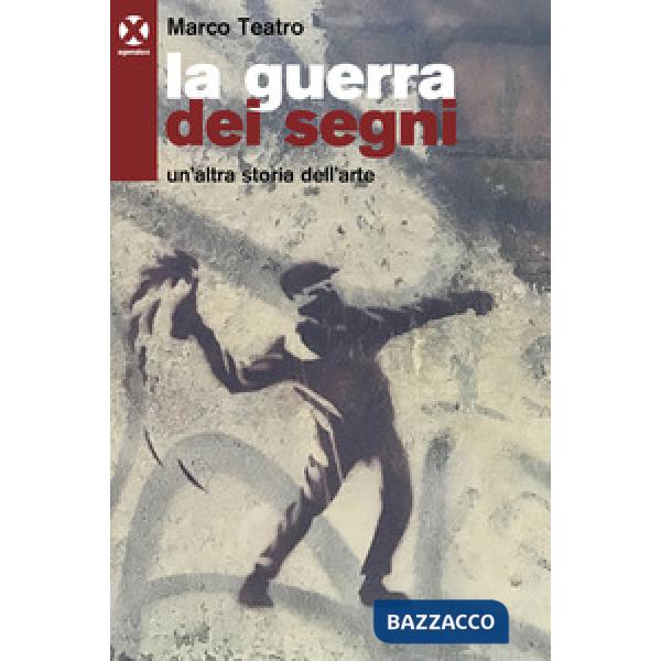 Guerra dei segni. Un'altra storia dell'arte (La)
