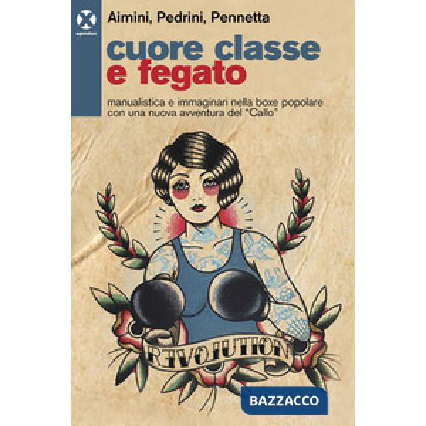 Cuore classe e fegato. Manualistica e immaginari nella boxe popolare con una nuova avventura del «Callo»