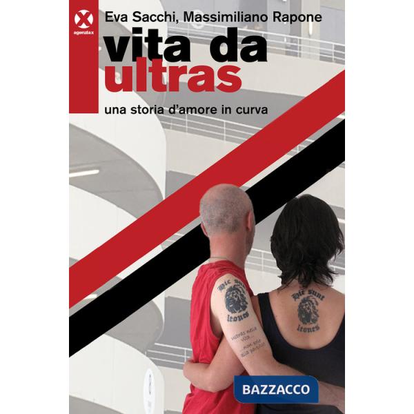 Vita da ultras. Una storia d'amore in curva