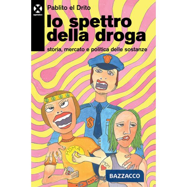 Spettro della droga. Storia, mercato e politica delle sostanze (Lo)