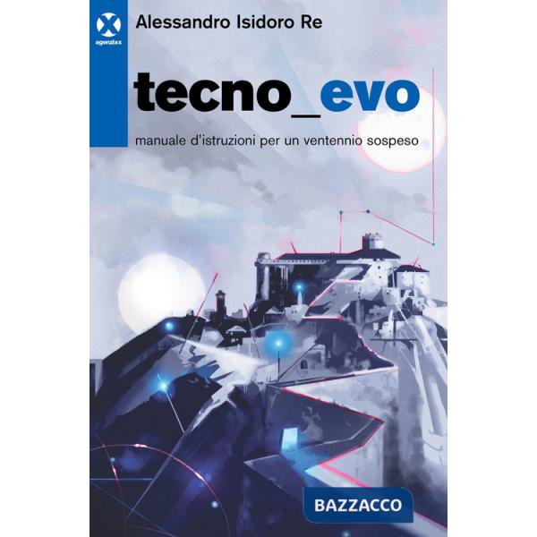 Tecnoevo. Manuale d'istruzioni per un ventennio sospeso