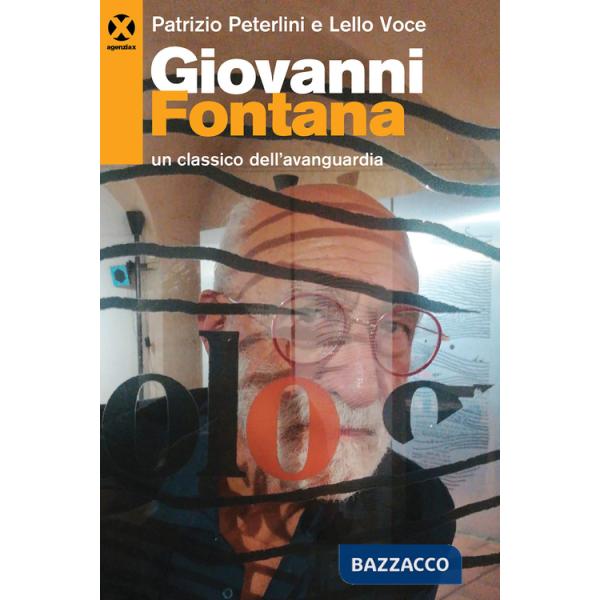 Giovanni Fontana. Un classico dell'avanguardia. Ediz. a colori