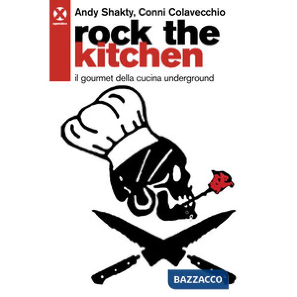 Rock the kitchen. Il gourmet della cucina underground