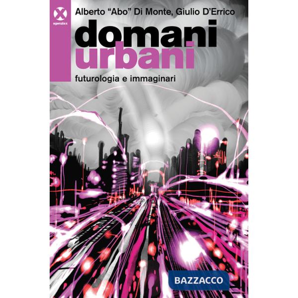 Domani urbani. Futurologia e immaginari