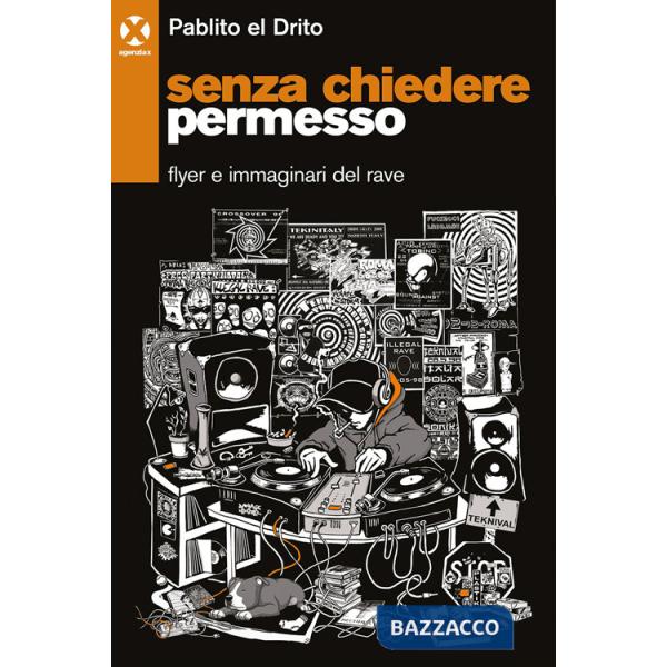 Senza chiedere permesso. Flyer e immaginari del rave