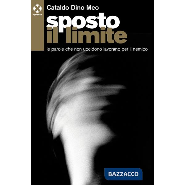 Sposto il limite. Le parole che non uccidono lavorano per il nemico