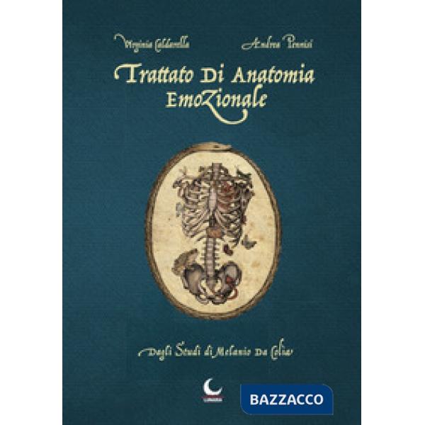 Trattato di anatomia emozionale. Dagli studi di Melanio da Colia