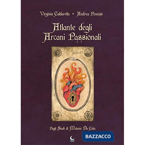 Atlante degli arcani ardenti. Dagli studi di Melanio da Colìa