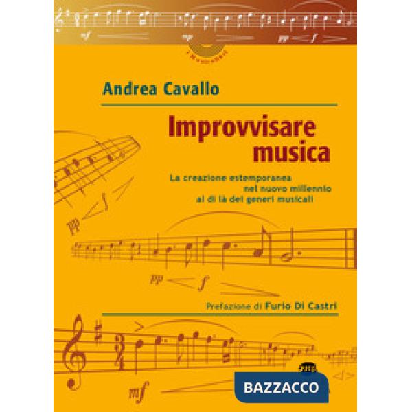 Improvvisare musica. La creazione estemporanea nel nuovo millennio al di là dei generi musicali