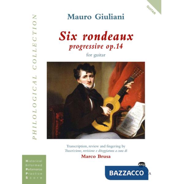 Six rondeaux progressives, op.14. Trascrizione, revisione e diteggiatura-Transcription, review and fingering. Ediz. bilingue