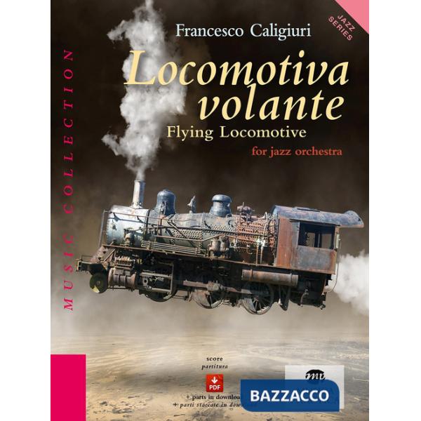 Locomotiva volante-Flying locomotive. For jazz orchestra. Partitura. Ediz. bilingue. Con espansione online