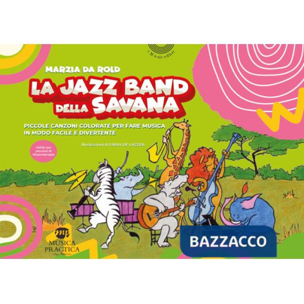 Jazz band della savana. Piccole canzoni colorate per fare musica in modo facile e divertente (La)