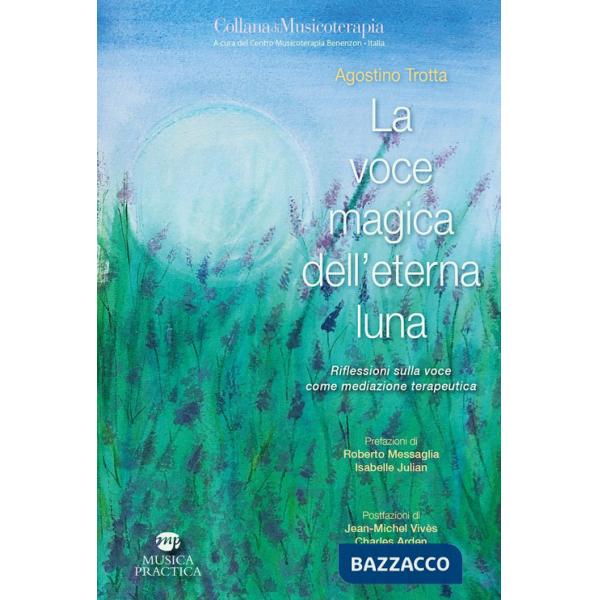 Voce magica dell'eterna luna. Riflessioni sulla voce come mediazione terapeutica (La)