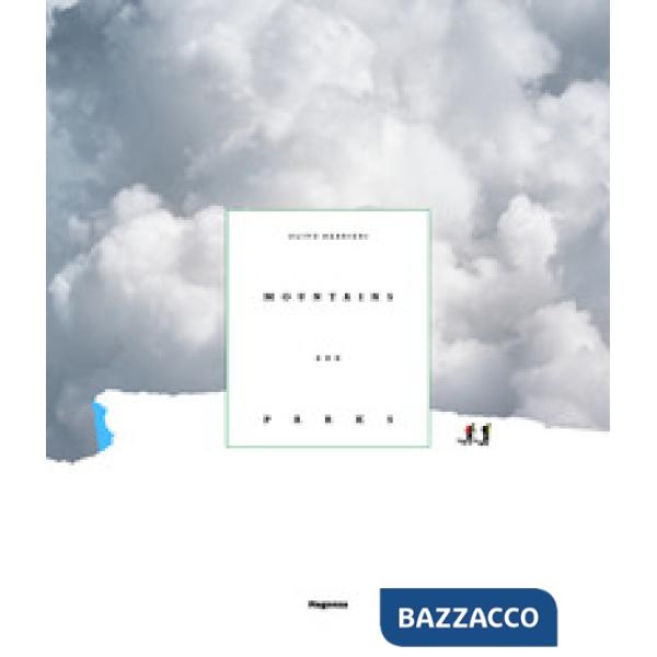 Olivo Barbieri. Mountains and parks. Ediz. italiana e francese