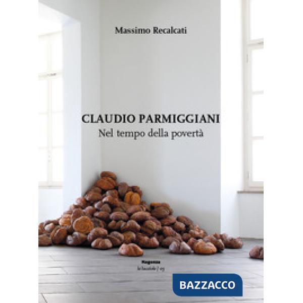 Claudio Parmiggiani. Nel tempo della povertà