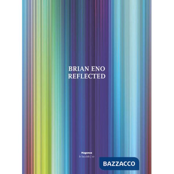Brian Eno. Reflected. Ediz. illustrata