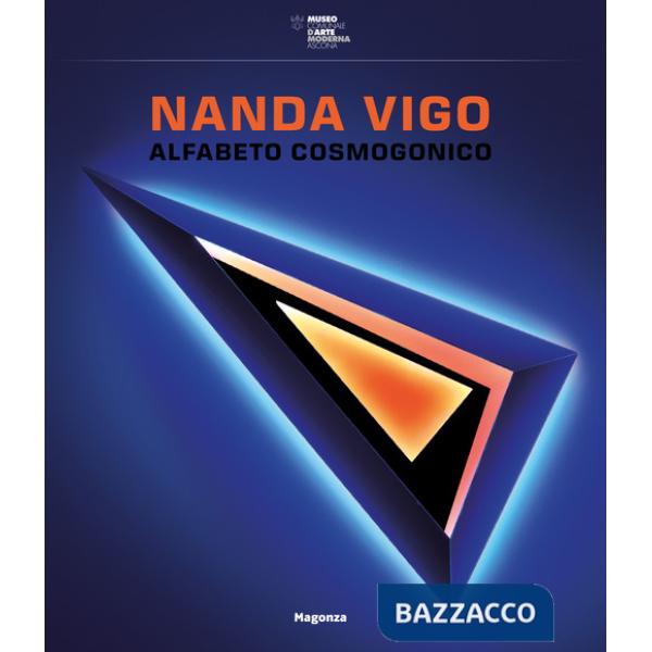 Nanda Vigo. Alfabeto cosmogonico. Ediz. italiana e inglese