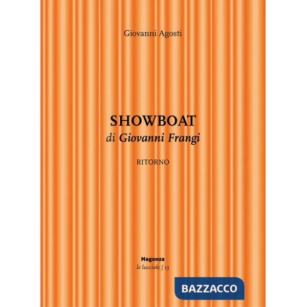 Showboat. Ritorno di Giovanni Frangi. Ediz. illustrata