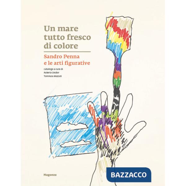 Mare tutto fresco di colore. Sandro Penna e le arti figurative (Un)