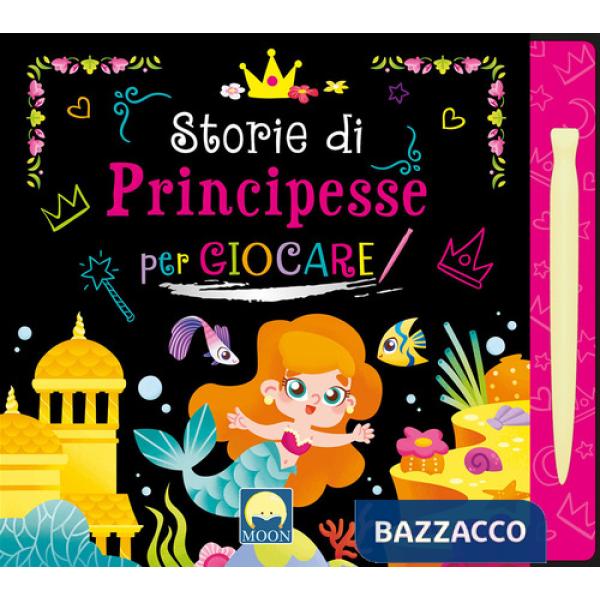 Storie di principesse per giocare scratch. Ediz. a colori. Con pennino