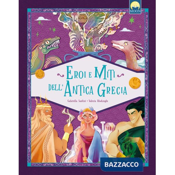 Eroi e miti dell'antica Grecia. Ediz. a colori