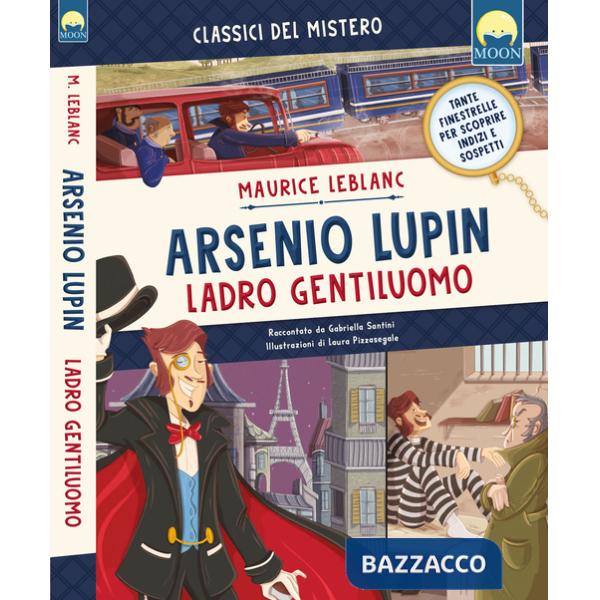 Arsenio Lupin ladro gentiluomo. Ediz. a colori
