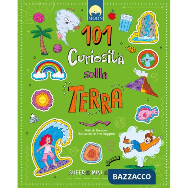 101 curiosità sulla Terra. Ediz. a colori